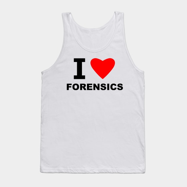 I Love Forensics Tank Top by sweetsixty